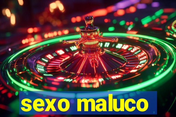 sexo maluco